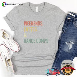 Weekends Lattes & Dance Comps Comfort Colors Tee, national dance day Merch 1