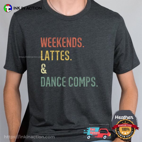 Weekends Lattes & Dance Comps Comfort Colors Tee, National Dance Day Merch