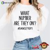 What Number Are They On Funny Dance Mom Shirts