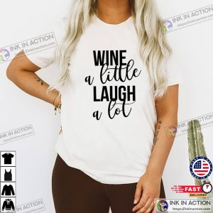Wine A Little Laugh A Lot Comfort Colors T-shirt