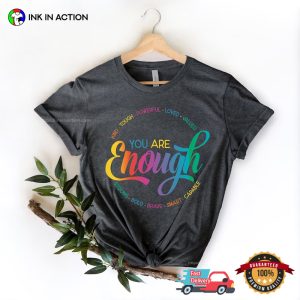 You Are Enough Strong LGBTQ Right Shirt 1