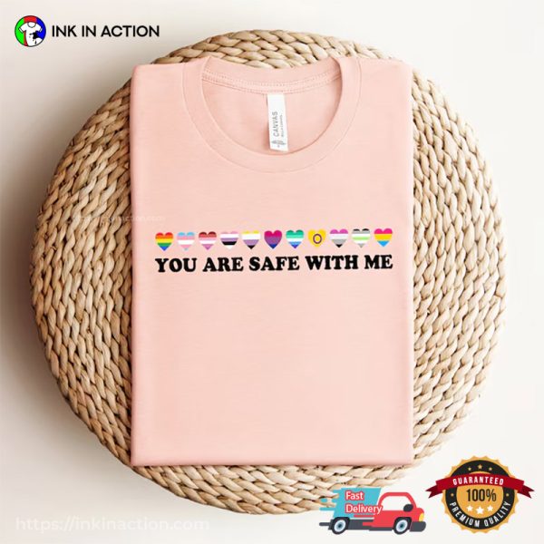 You Are Safe With Me Shirt LGBT Friendly T-shirt
