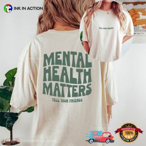 Mental Health Matters Tell Your Friends Comfort Colors T-Shirt