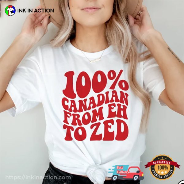 100% Canadian From Eh To Zed Unisex T-shirt