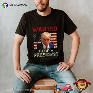 2024 President Trump Wanted For President Shirt