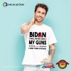 Biden Will Never Take My Guns I Keep Them Upstairs T-Shirt