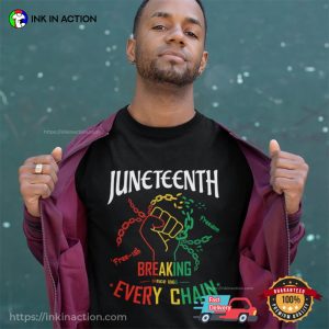 Breaking Every Chain Since 1865 Freedom Day Juneteenth T-shirt