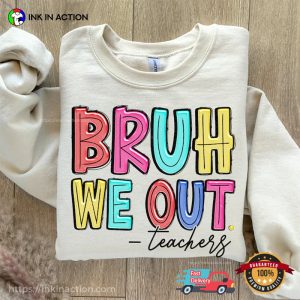 Bruh We Out Funny Teachers Quote T shirt 2