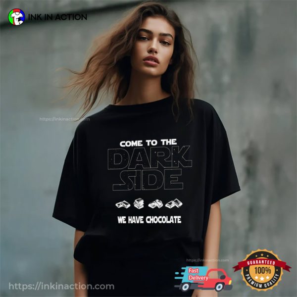 Come To The Dark Side We Have Chocolate T-shirt