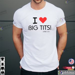Dani Luv I love Big Tits Shirt