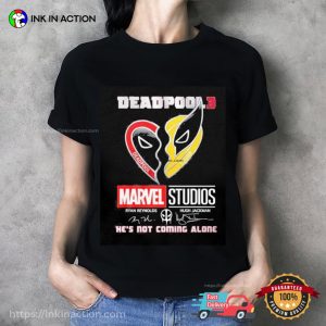 Deadpool 3 Ryan Reynolds He’s Not Coming Alone T-Shirt