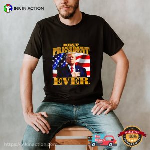 Donald Trump Best President Ever American Flag T-Shirt
