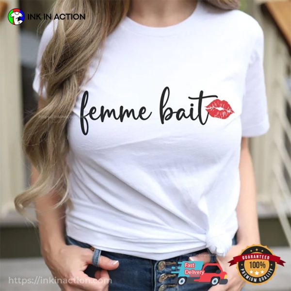 Femme Bait, Funny Lesbian Pride Shirt