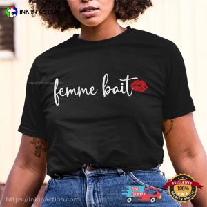 Femme Bait, Funny Lesbian Pride Shirt 4