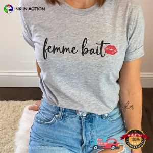 Femme Bait, Funny Lesbian Pride Shirt 5