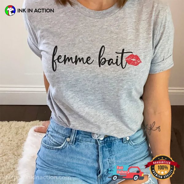 Femme Bait, Funny Lesbian Pride Shirt