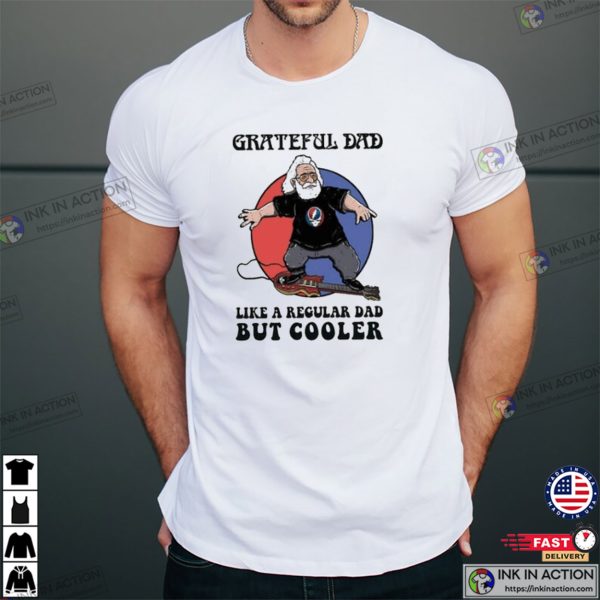 Grateful Dad Like A Regular Dad But Cooler T-Shirt