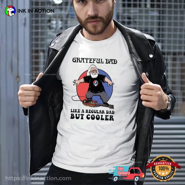 Grateful Dad Like A Regular Dad But Cooler T-Shirt