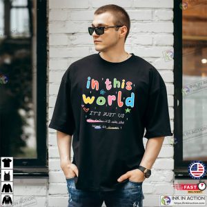 Harry Styles In This World It's Just Us T Shirt 3