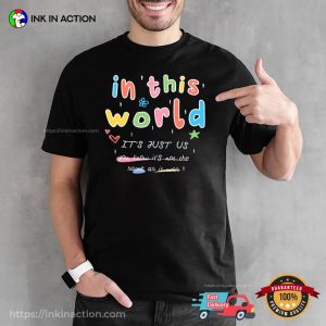 Harry Styles In This World It's Just Us T Shirt