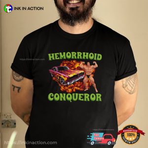 Hemorrhoid Conqueror Weird Parody T shirt