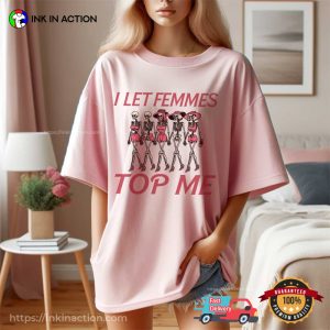 I Let Femmes Top Me, Funny LGBTQ Comfort Colors Shirt 2