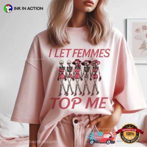 I Let Femmes Top Me, Funny LGBTQ Comfort Colors Shirt