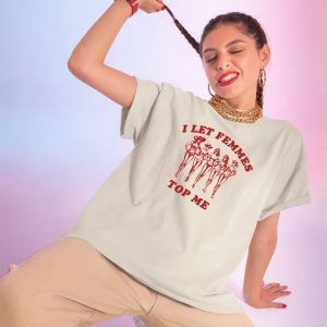 I Let Femmes Top Me, Funny Lesbian, LGBTQ Pride Month Shirt 2