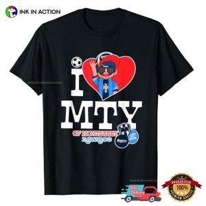 I Love MTY Of Monterrey Rayados Soccer T shirt 3