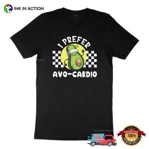 I Prefer Avo cardio Funny avocado shirt 2