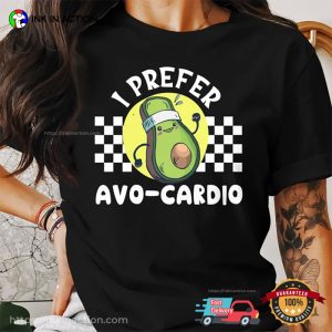 I Prefer Avo cardio Funny avocado shirt 3