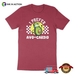 I Prefer Avo Cardio Funny Avocado Shirt