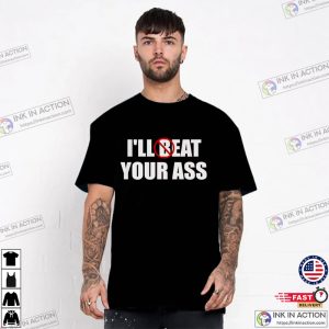 I'll Eat Your Ass adult humor t shirt 1