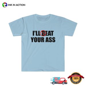 I'll Eat Your Ass adult humor t shirt 4