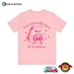 I'm literally just a lesbian, funny lesbian shirt 3