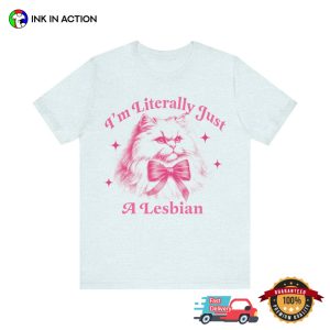 I'm literally just a lesbian, funny lesbian shirt