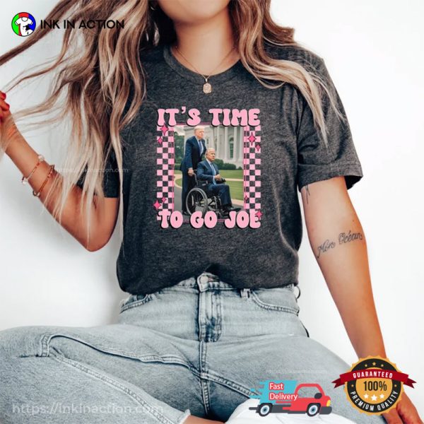 It’s Time To Go Joe Trump Shirt