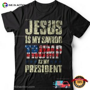 Jesus Is My Savior Trump Is My President Donald Trump T-shirt