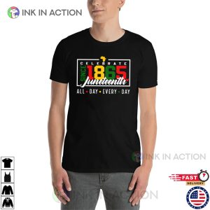 Juneteenth Celebrate Since 1865 All Day Every Day T shirt, juneteenth holiday Apparel 2