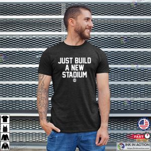 Just build a New stadium shirt 2