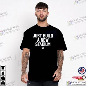 Just Build A New Stadium Shirt