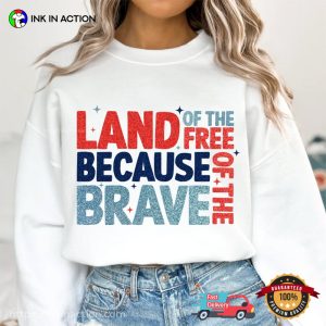 Land Of The Free Because Of The Brave 4th of july merch 2