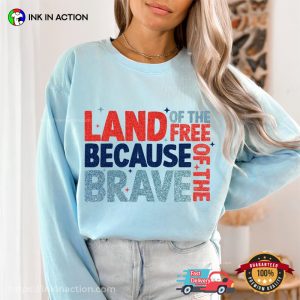 Land Of The Free Because Of The Brave 4th of july merch