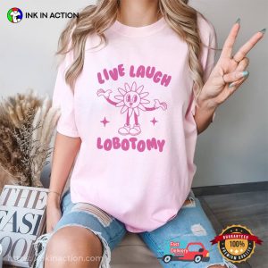 Live Laugh Lobotomy Funny Comfort Colors T Shirt 1