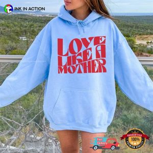 Love Like A Mother Gildan Graphic T shirt 3