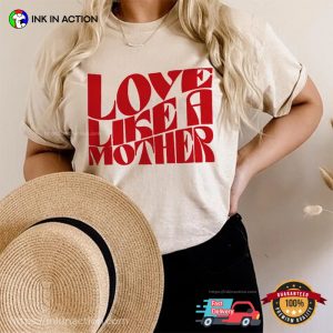 Love Like A Mother Gildan Graphic T shirt 4