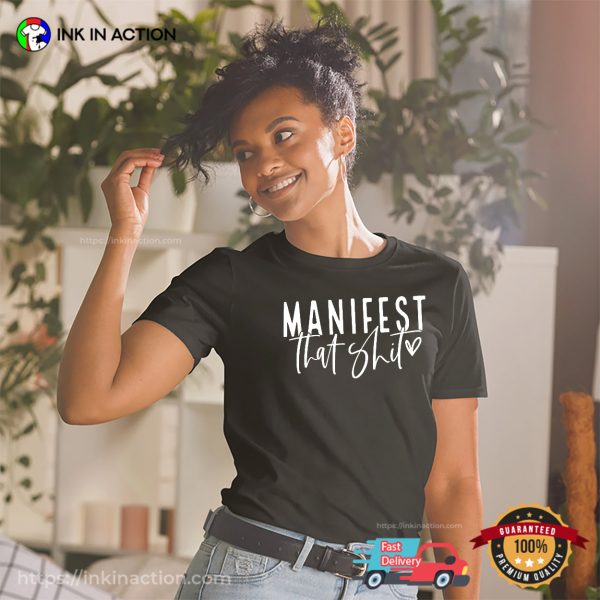 MANIFEST THAT SHIT, Manifestation Shirt