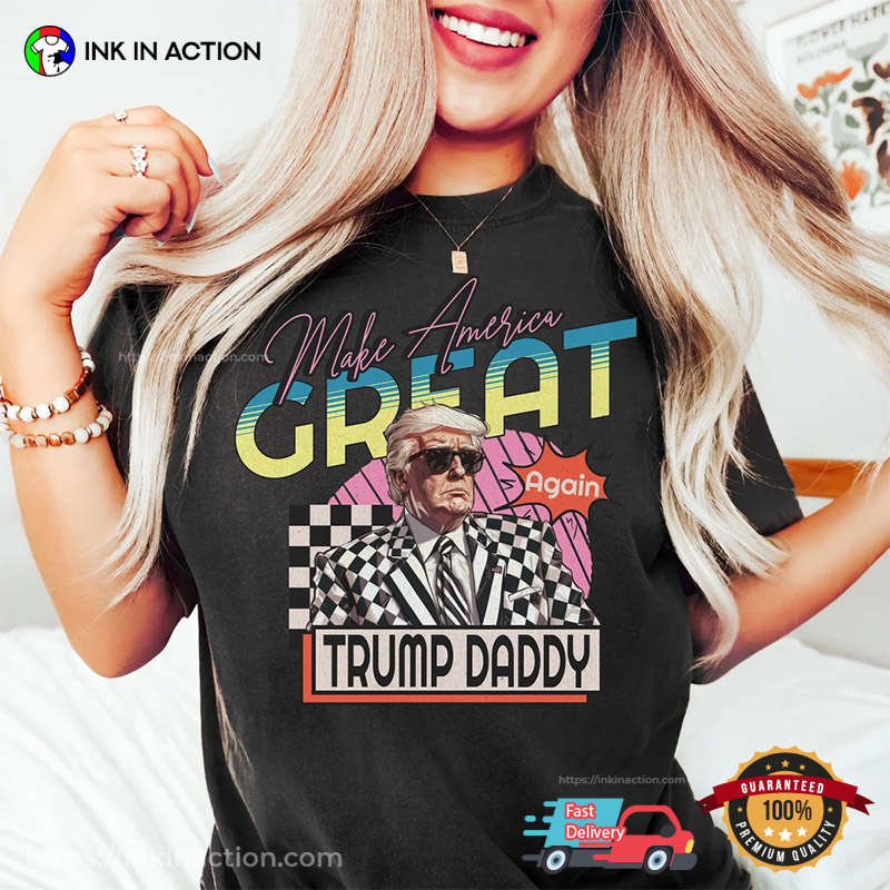 Make American Again Trump Daddy Vintage T-shirt - Print your thoughts. Tell  your stories.