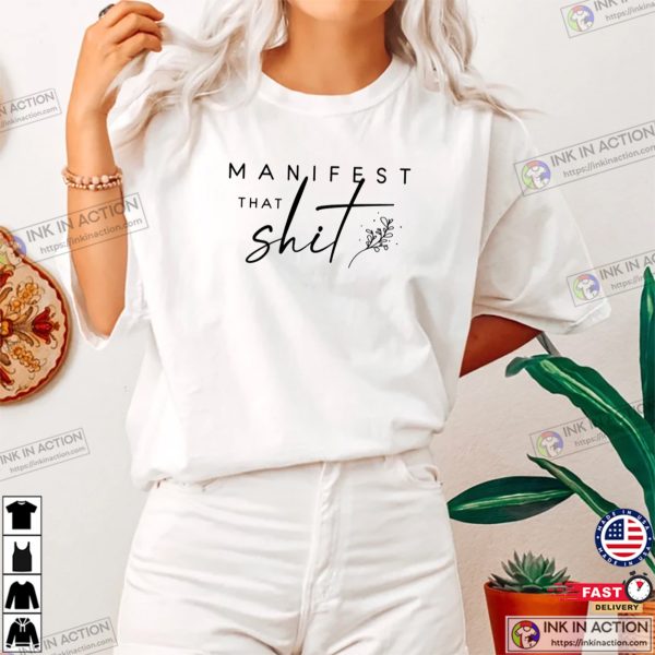 Manifest That Shit, Manifest Shirt