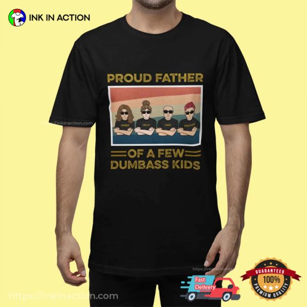 Personalized Proud Father Of A Few Dumbass Kids T-shirt